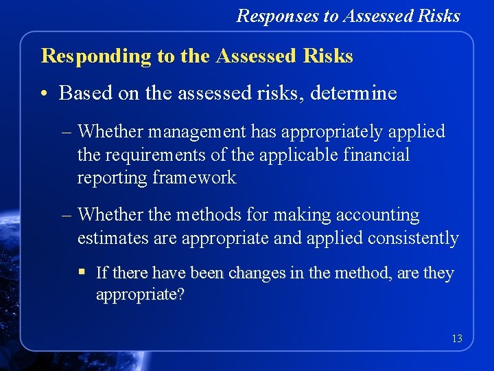 Responses to Assessed Risks Responding to the Assessed Risks • Based on the assessed