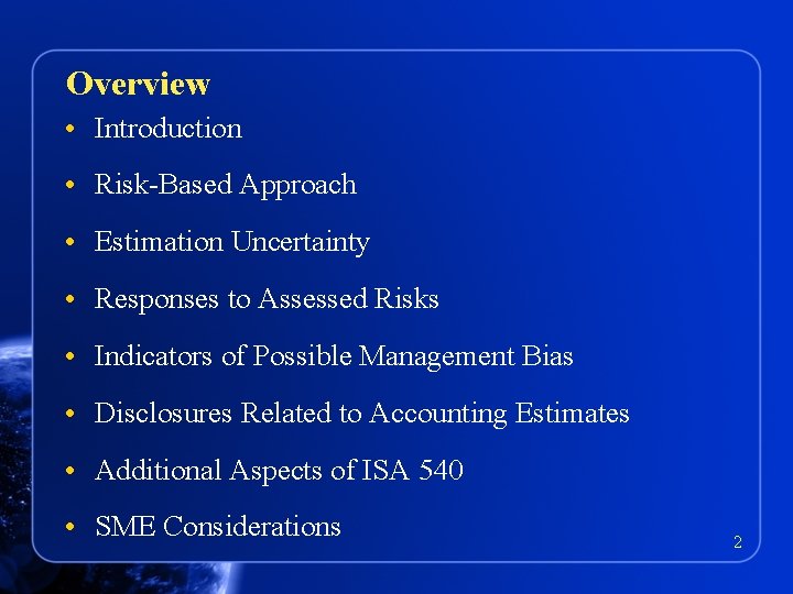 Overview • Introduction • Risk-Based Approach • Estimation Uncertainty • Responses to Assessed Risks