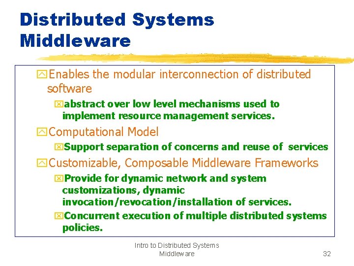 Distributed Systems Middleware y. Enables the modular interconnection of distributed software xabstract over low