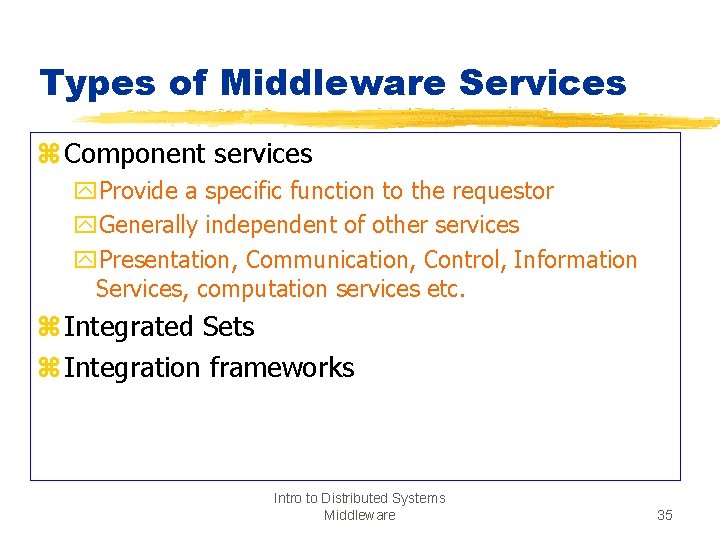 Types of Middleware Services z Component services y. Provide a specific function to the