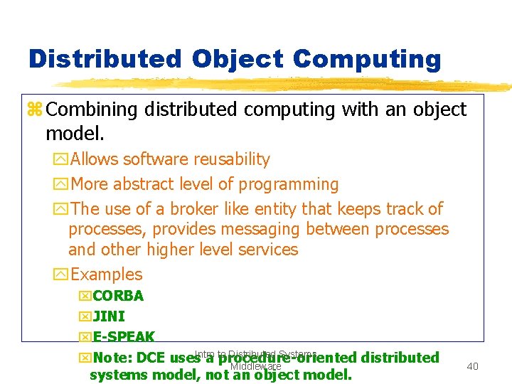Distributed Object Computing z Combining distributed computing with an object model. y. Allows software