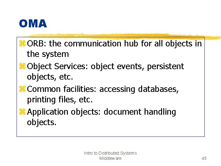 OMA z ORB: the communication hub for all objects in the system z Object