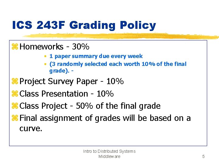 ICS 243 F Grading Policy z Homeworks - 30% • 1 paper summary due