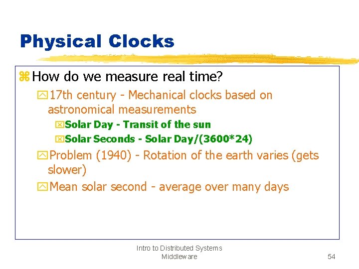 Physical Clocks z How do we measure real time? y 17 th century -