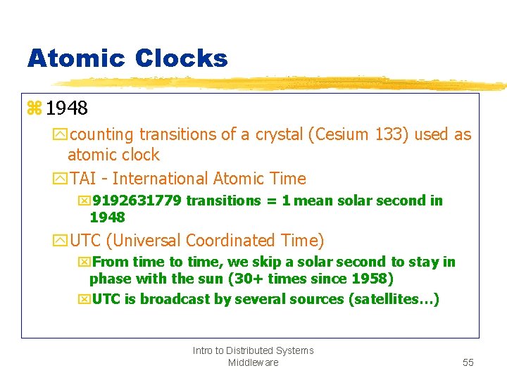Atomic Clocks z 1948 ycounting transitions of a crystal (Cesium 133) used as atomic