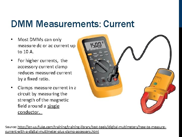 DMM Measurements: Current • Most DMMs can only measure dc or ac current up