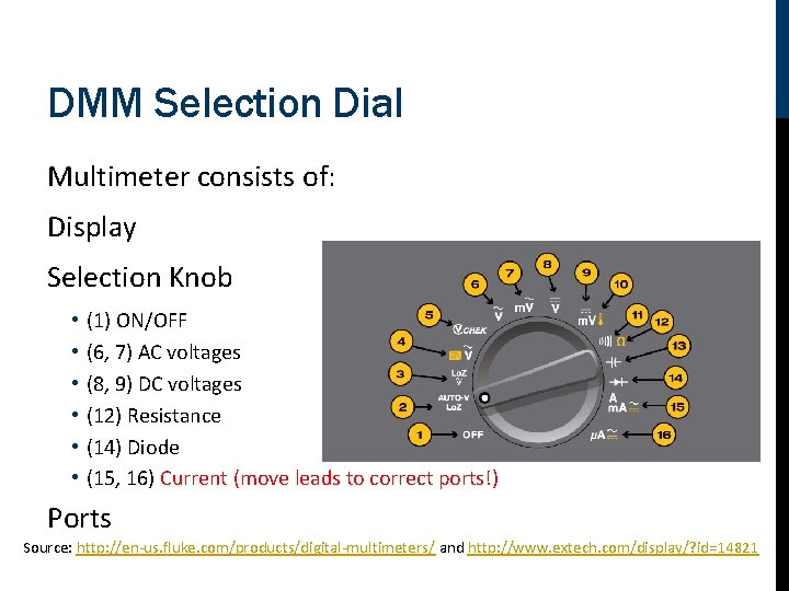 DMM Selection Dial Multimeter consists of: Display Selection Knob • • • (1) ON/OFF