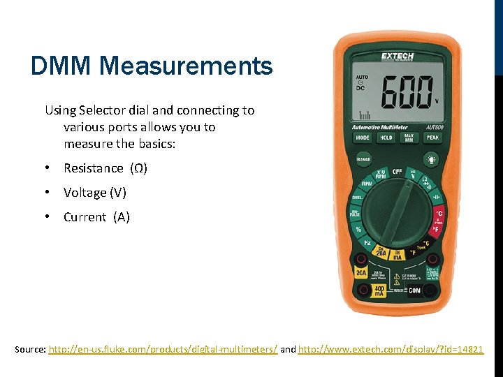 DMM Measurements Using Selector dial and connecting to various ports allows you to measure
