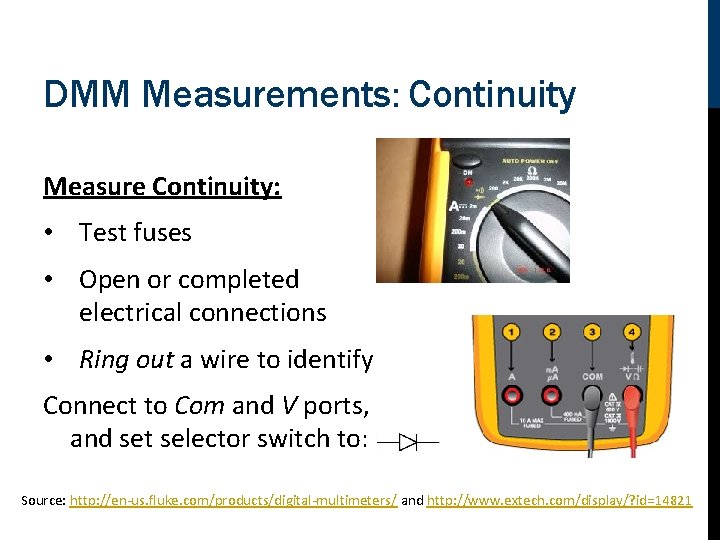 DMM Measurements: Continuity Measure Continuity: • Test fuses • Open or completed electrical connections