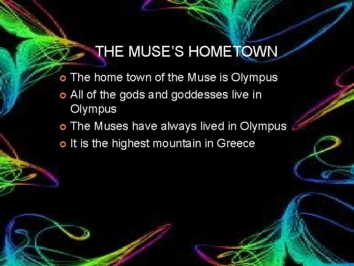 THE MUSE’S HOMETOWN The home town of the Muse is Olympus ¢ All of