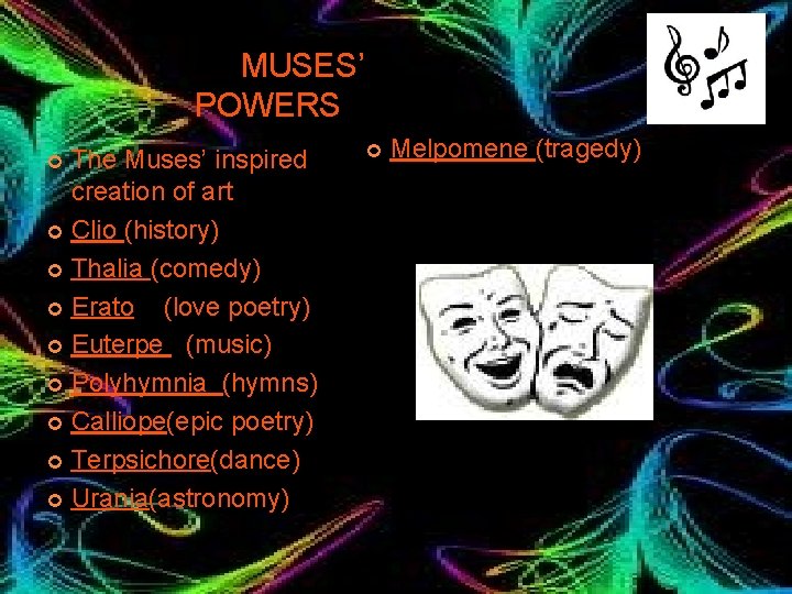 MUSES’ POWERS The Muses’ inspired creation of art ¢ Clio (history) ¢ Thalia (comedy)