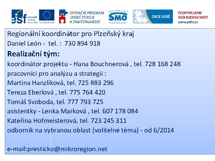 Regionální koordinátor pro Plzeňský kraj Daniel León - tel. : 730 894 918 Realizační