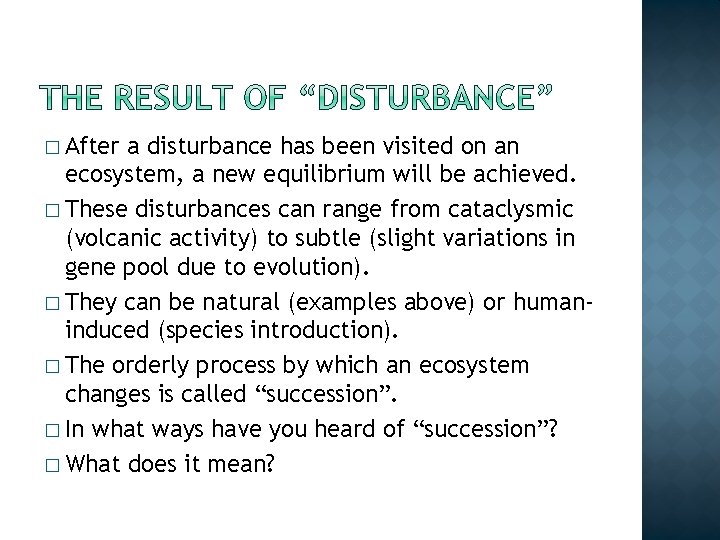 � After a disturbance has been visited on an ecosystem, a new equilibrium will