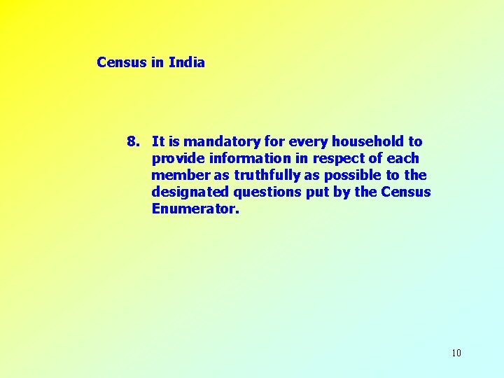 Census in India 8. It is mandatory for every household to provide information in