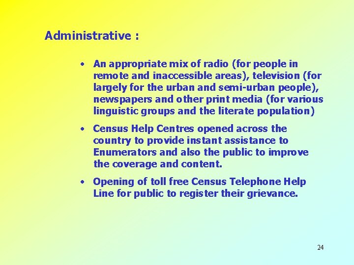 Administrative : • An appropriate mix of radio (for people in remote and inaccessible