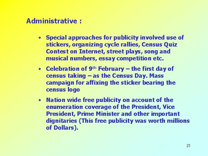 Administrative : • Special approaches for publicity involved use of stickers, organizing cycle rallies,
