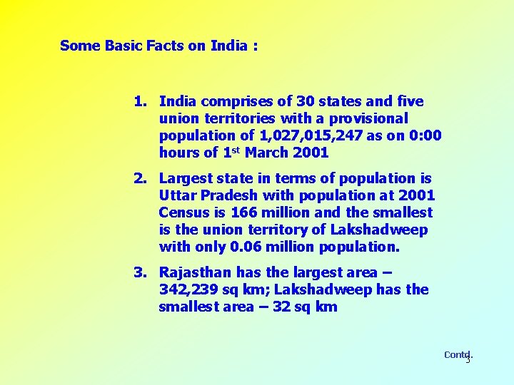Some Basic Facts on India : 1. India comprises of 30 states and five