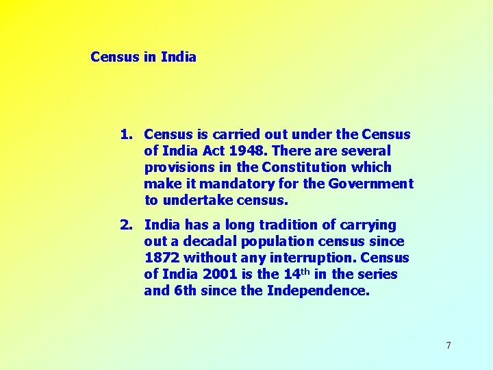 Census in India 1. Census is carried out under the Census of India Act