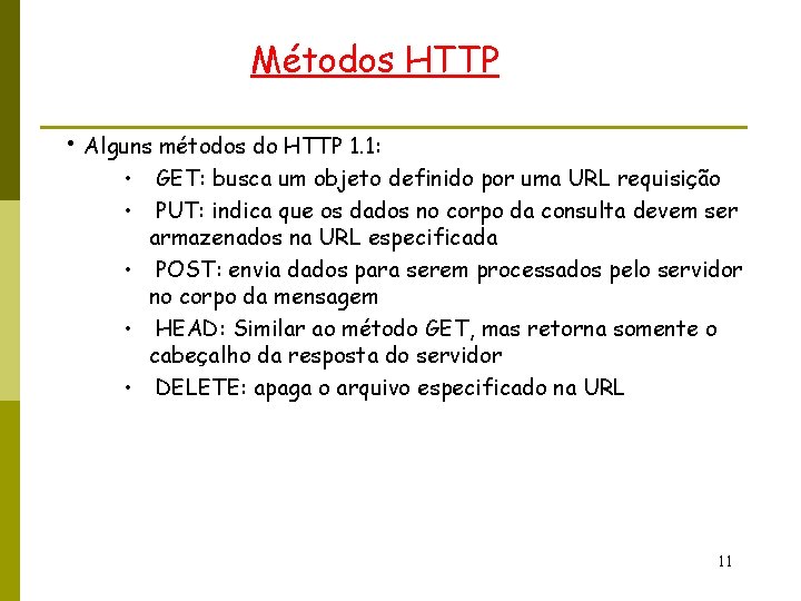 Métodos HTTP • Alguns métodos do HTTP 1. 1: • • GET: busca um