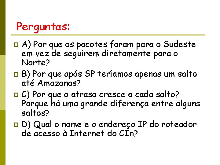 Perguntas: A) Por que os pacotes foram para o Sudeste em vez de seguirem