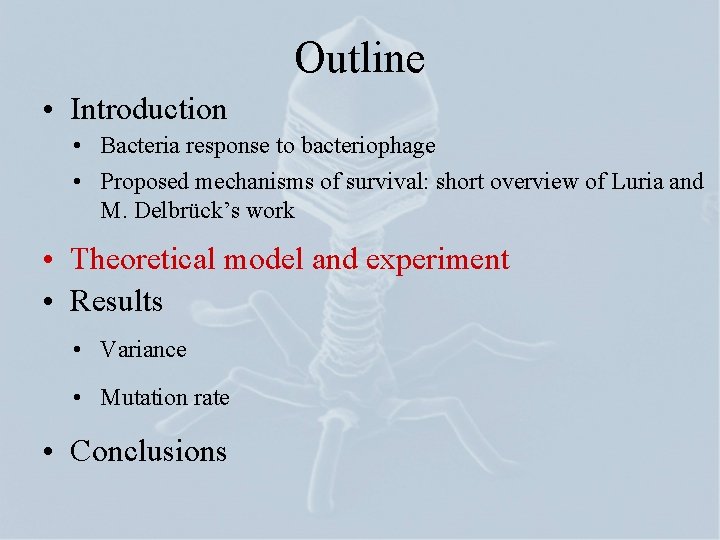 Outline • Introduction • Bacteria response to bacteriophage • Proposed mechanisms of survival: short