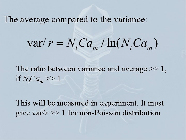 The average compared to the variance: The ratio between variance and average >> 1,