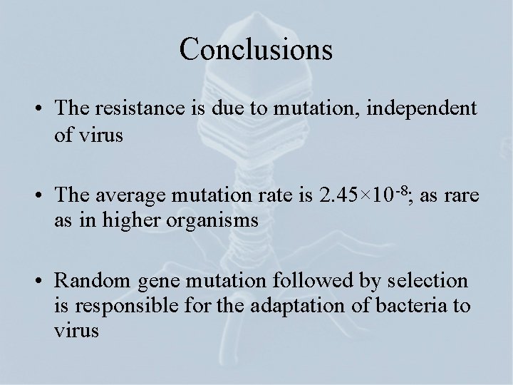 Conclusions • The resistance is due to mutation, independent of virus • The average