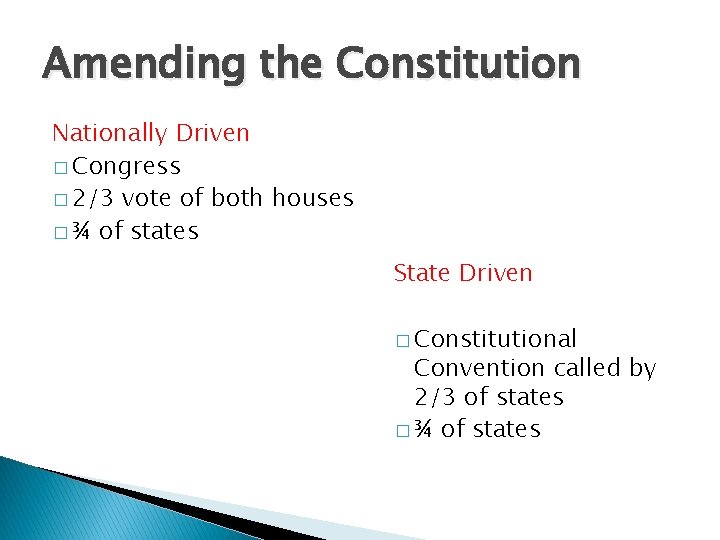 Amending the Constitution Nationally Driven � Congress � 2/3 vote of both houses �