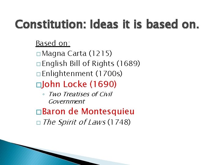 Constitution: Ideas it is based on. Based on: � Magna Carta (1215) � English