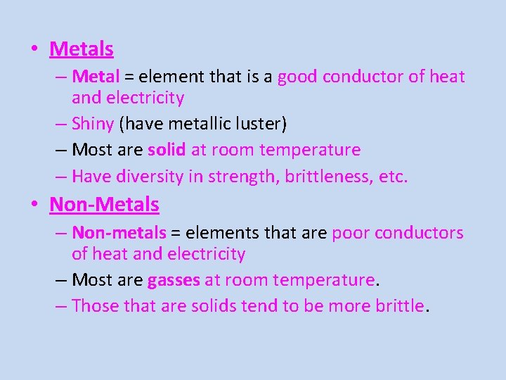  • Metals – Metal = element that is a good conductor of heat