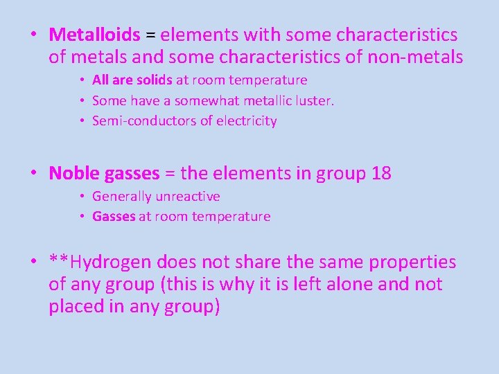  • Metalloids = elements with some characteristics of metals and some characteristics of