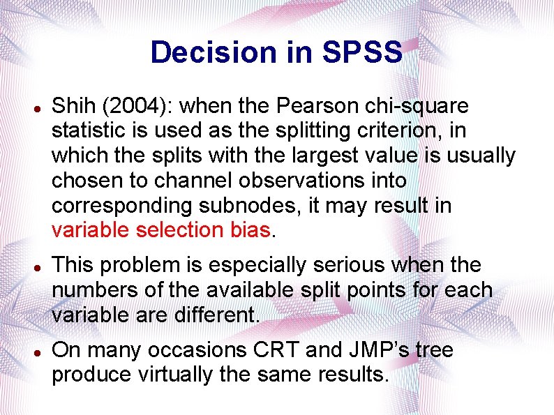 Decision in SPSS Shih (2004): when the Pearson chi-square statistic is used as the