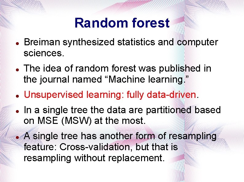 Random forest Breiman synthesized statistics and computer sciences. The idea of random forest was