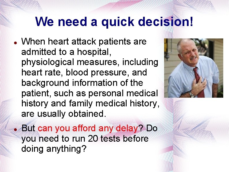 We need a quick decision! When heart attack patients are admitted to a hospital,