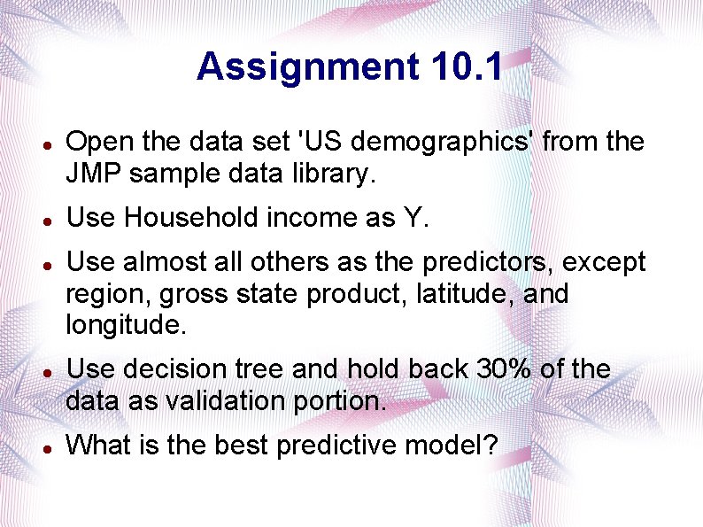 Assignment 10. 1 Open the data set 'US demographics' from the JMP sample data