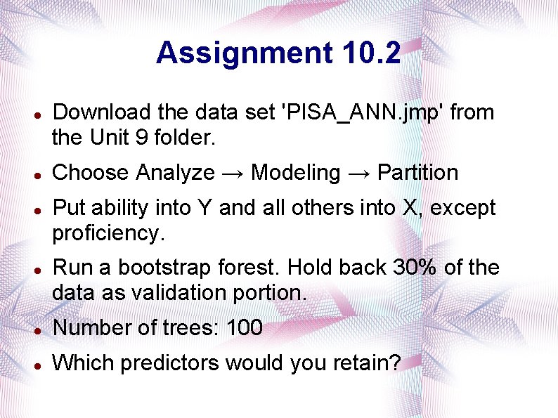 Assignment 10. 2 Download the data set 'PISA_ANN. jmp' from the Unit 9 folder.