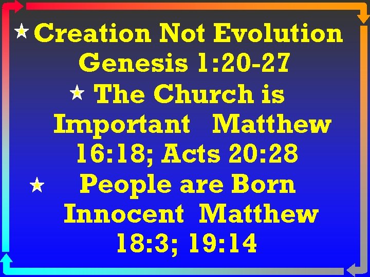 Creation Not Evolution Genesis 1: 20 -27 The Church is Important Matthew 16: 18;