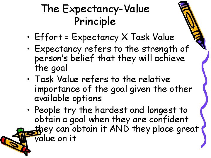 The Expectancy-Value Principle • Effort = Expectancy X Task Value • Expectancy refers to