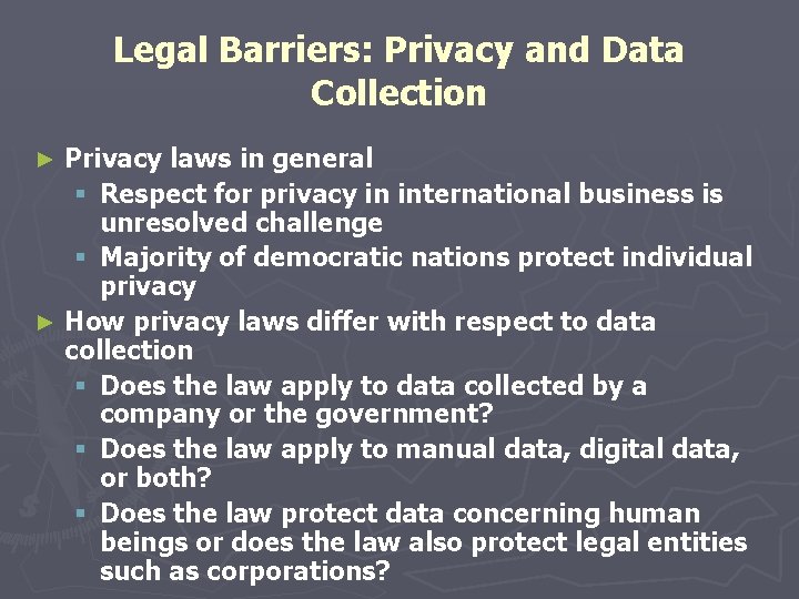 Legal Barriers: Privacy and Data Collection Privacy laws in general § Respect for privacy