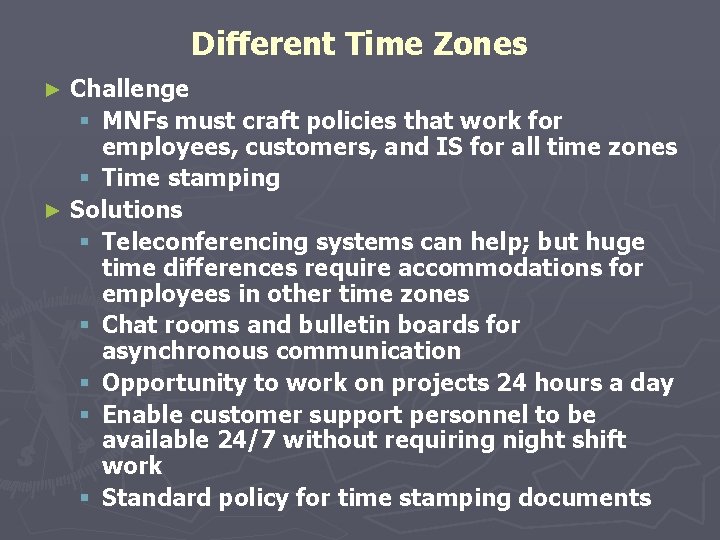 Different Time Zones Challenge § MNFs must craft policies that work for employees, customers,