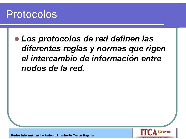 Protocolos l Los protocolos de red definen las diferentes reglas y normas que rigen