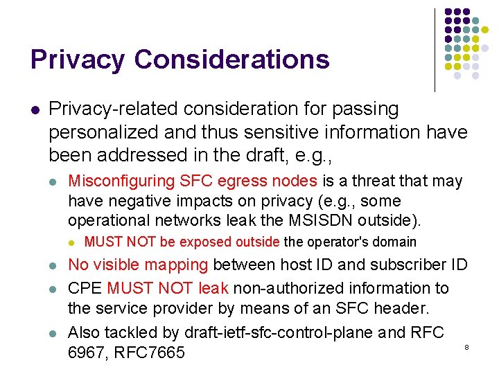 Privacy Considerations l Privacy-related consideration for passing personalized and thus sensitive information have been