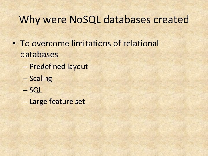 Why were No. SQL databases created • To overcome limitations of relational databases – Why were No. SQL databases created • To overcome limitations of relational databases –