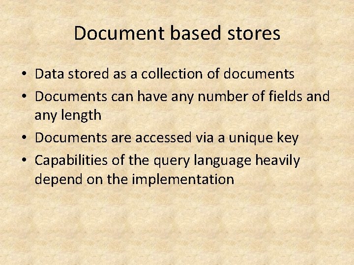 Document based stores • Data stored as a collection of documents • Documents can Document based stores • Data stored as a collection of documents • Documents can