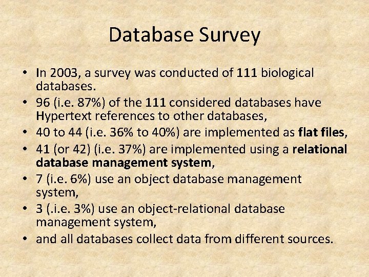 Database Survey • In 2003, a survey was conducted of 111 biological databases. • Database Survey • In 2003, a survey was conducted of 111 biological databases. •