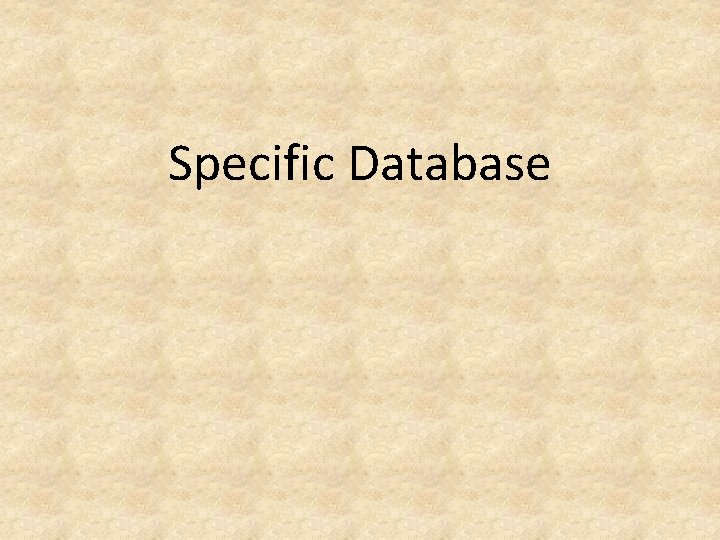 Specific Database Specific Database