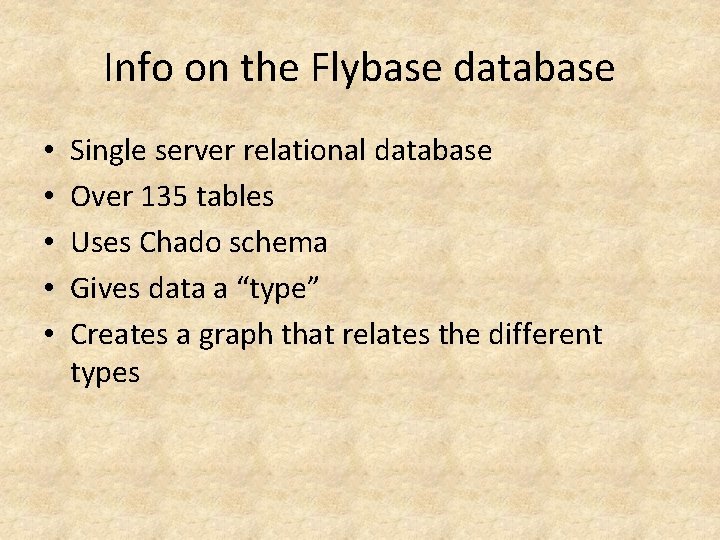 Info on the Flybase database • • • Single server relational database Over 135 Info on the Flybase database • • • Single server relational database Over 135