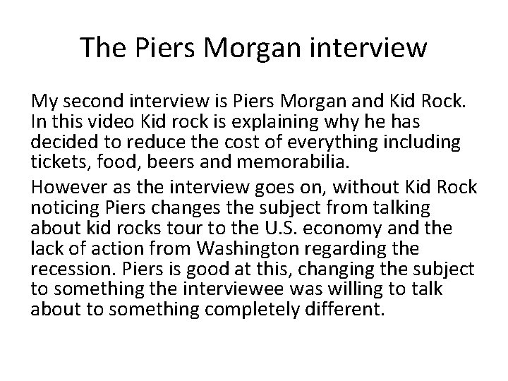 The Piers Morgan interview My second interview is Piers Morgan and Kid Rock. In