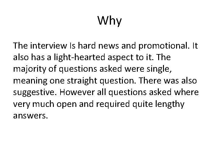 Why The interview Is hard news and promotional. It also has a light-hearted aspect