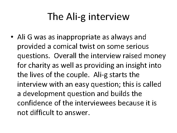 The Ali-g interview • Ali G was as inappropriate as always and provided a